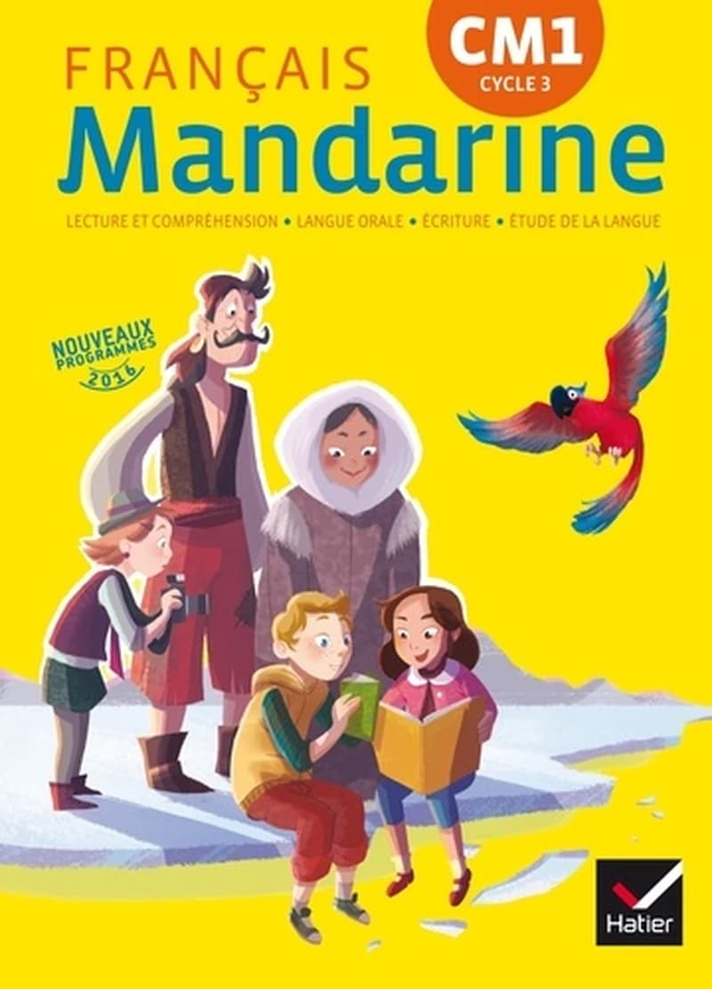 Mandarine, français, CM1 cycle 3 : langage oral, lecture et compréhension, écriture, étude de la langue : nouveaux programmes 2016