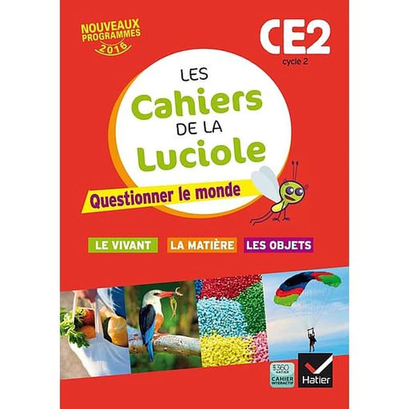 Les cahiers de la luciole : CE2 ; questionner le monde du vivant, de la matière et des objets