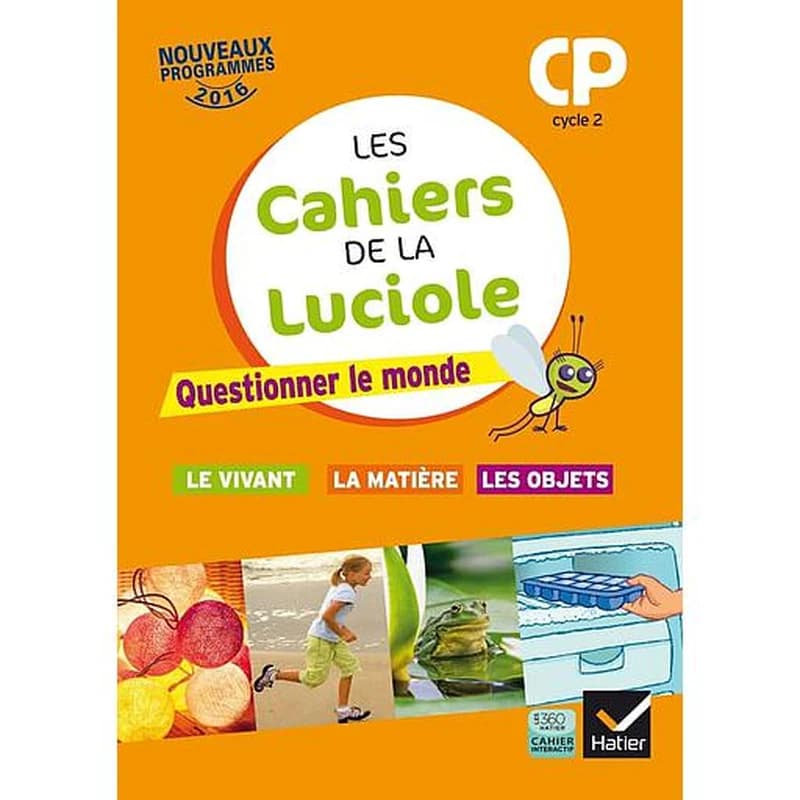 Les cahiers de la luciole : CP ; questionner le monde du vivant, la matière et des objets