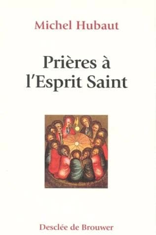 Prières à l'Esprit Saint (2e éd.) Michel Hubaut