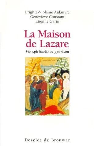 La Maison de Lazare : vie spirituelle et guérison