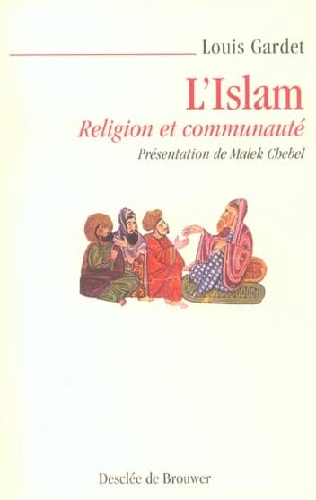 L'Islam : religion et communauté ([6e éd.]) Louis Gardet ; présentation de Malek Chebel