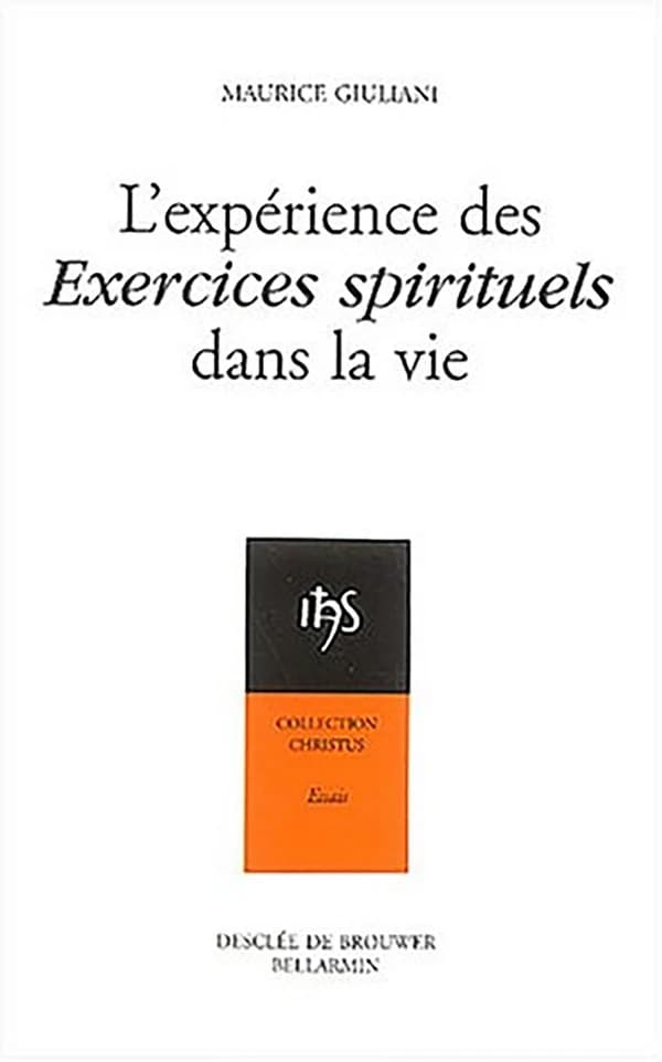 L'expérience des "Exercices spirituels" dans la vie (Éd. complétée) Maurice Giuliani ; [éd. par le chanoine Gabriel Ispérian]