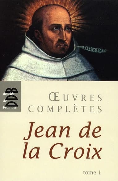 Oeuvres complètes. Tome I (4e éd., revue et corrigée) Jean de la Croix ; traduites de l'espagnol par le P. Cyprien de la Nativité de la Vierge,... ; édition établie et présentée par Lucien-Marie de Saint-Joseph,...