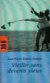 Vieillir sans devenir vieux