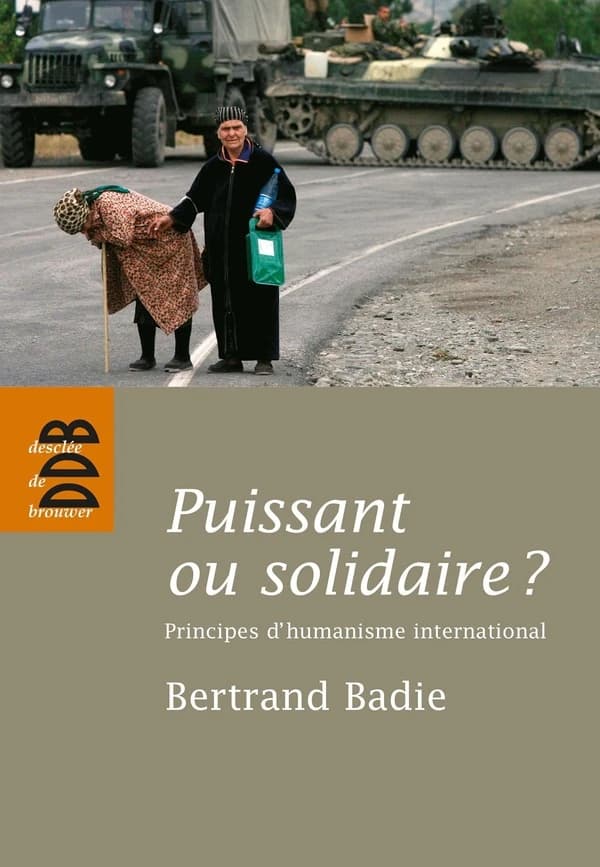 Puissant ou solidaire ? : principes d'humanisme international