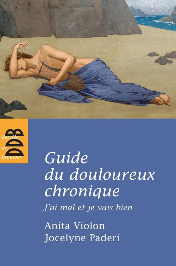Le guide du douloureux chronique : j'ai mal et je vais bien : vingt questions-réponses sur la douleur vécue