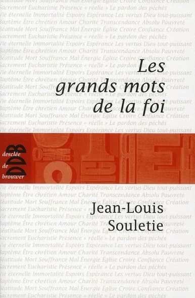 Les grands mots de la foi : trente-six questions pour entrer dans la vie chrétienne
