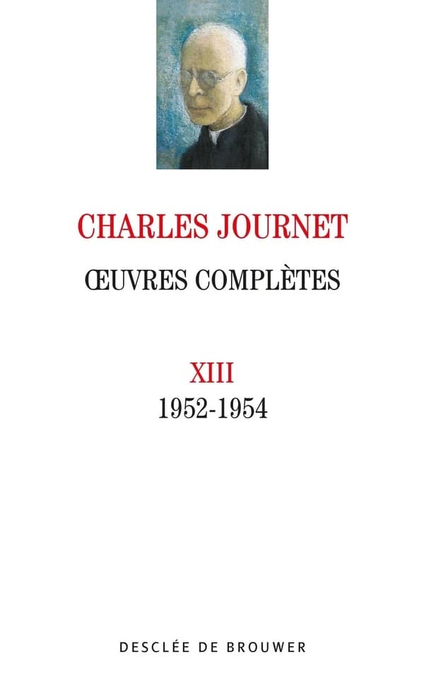 Oeuvres complètes de Charles Journet. Volume XIII, Oeuvres 1952-1954