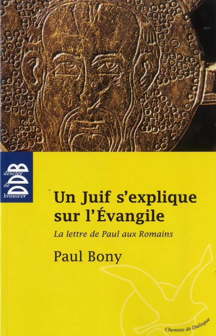 Un juif s'explique sur l'Évangile : la "Lettre de Paul aux Romains" : lecture commentée de l'"Épître aux Romains"...