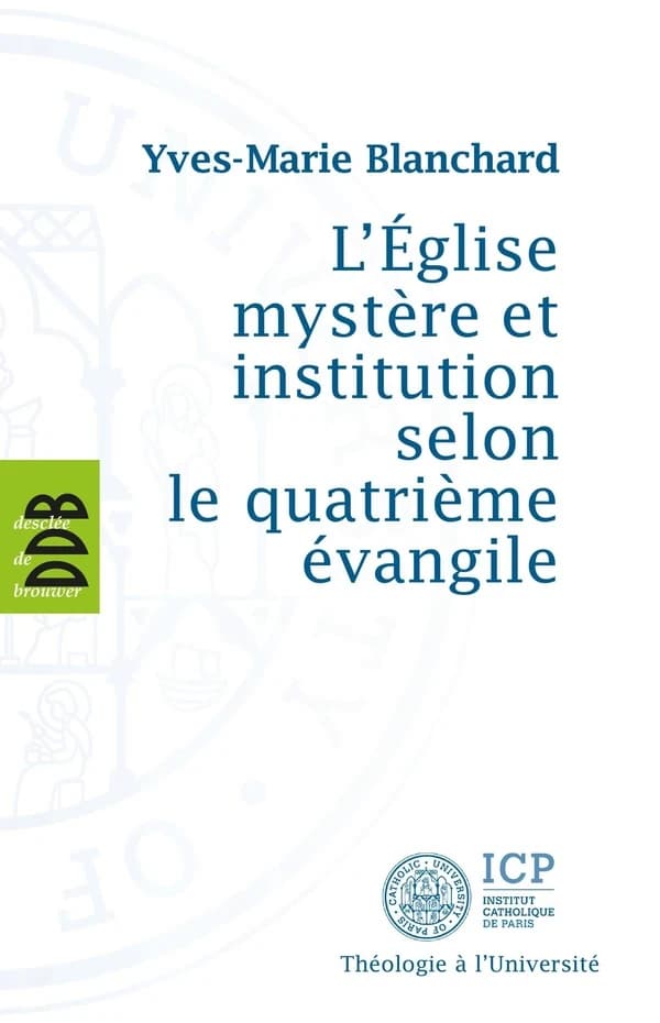 L'Église mystère et institution selon le quatrième Évangile