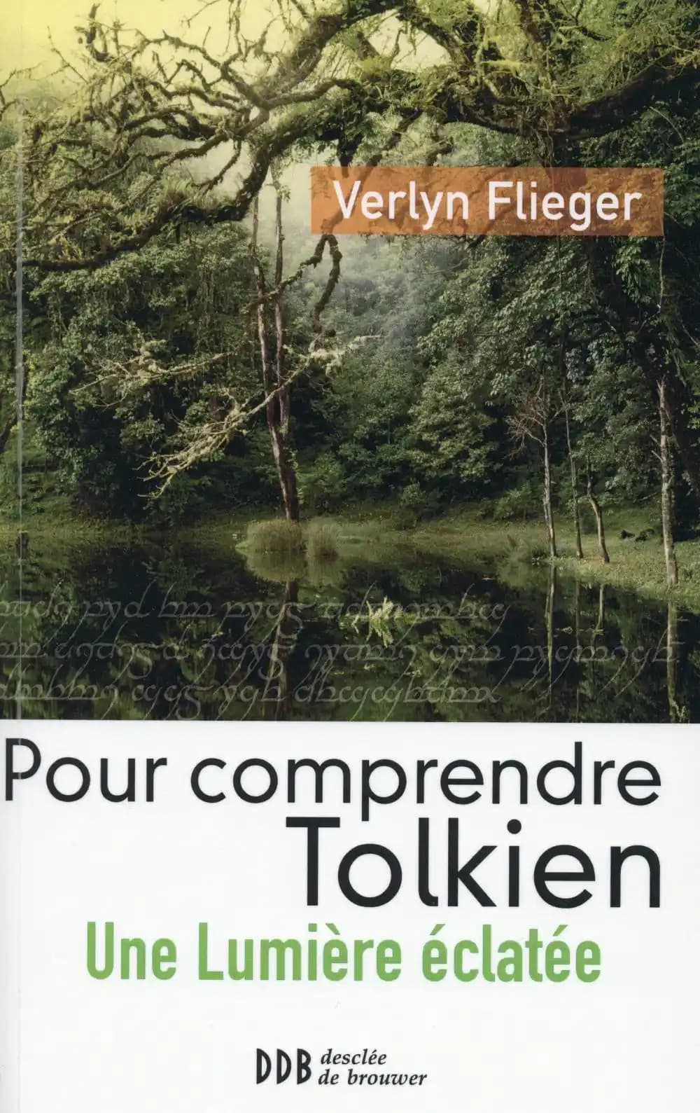Une lumière éclatée : logos et langage dans le monde de Tolkien (Nouvelle éd.) Verlyn Flieger ; traduit de l'anglais par Éric Iborra