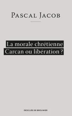 La morale chrétienne : carcan ou libération ?