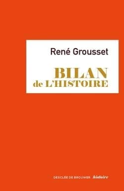 Bilan de l'histoire ([Nouvelle éd.]) René Grousset