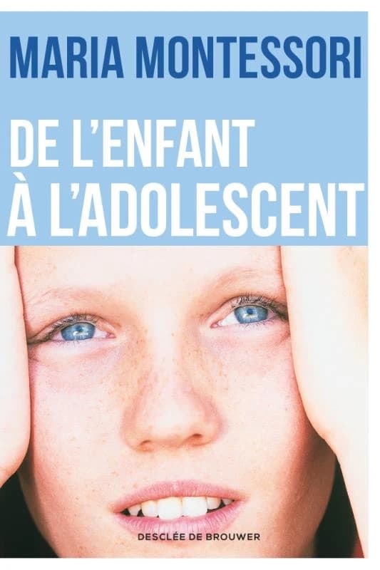 De l'enfant à l'adolescent ([Nouvelle éd.]) Maria Montessori ; préface de Jeanne Françoise Hutin ; traduit de l'italien par Georgette J.-J. Bernard