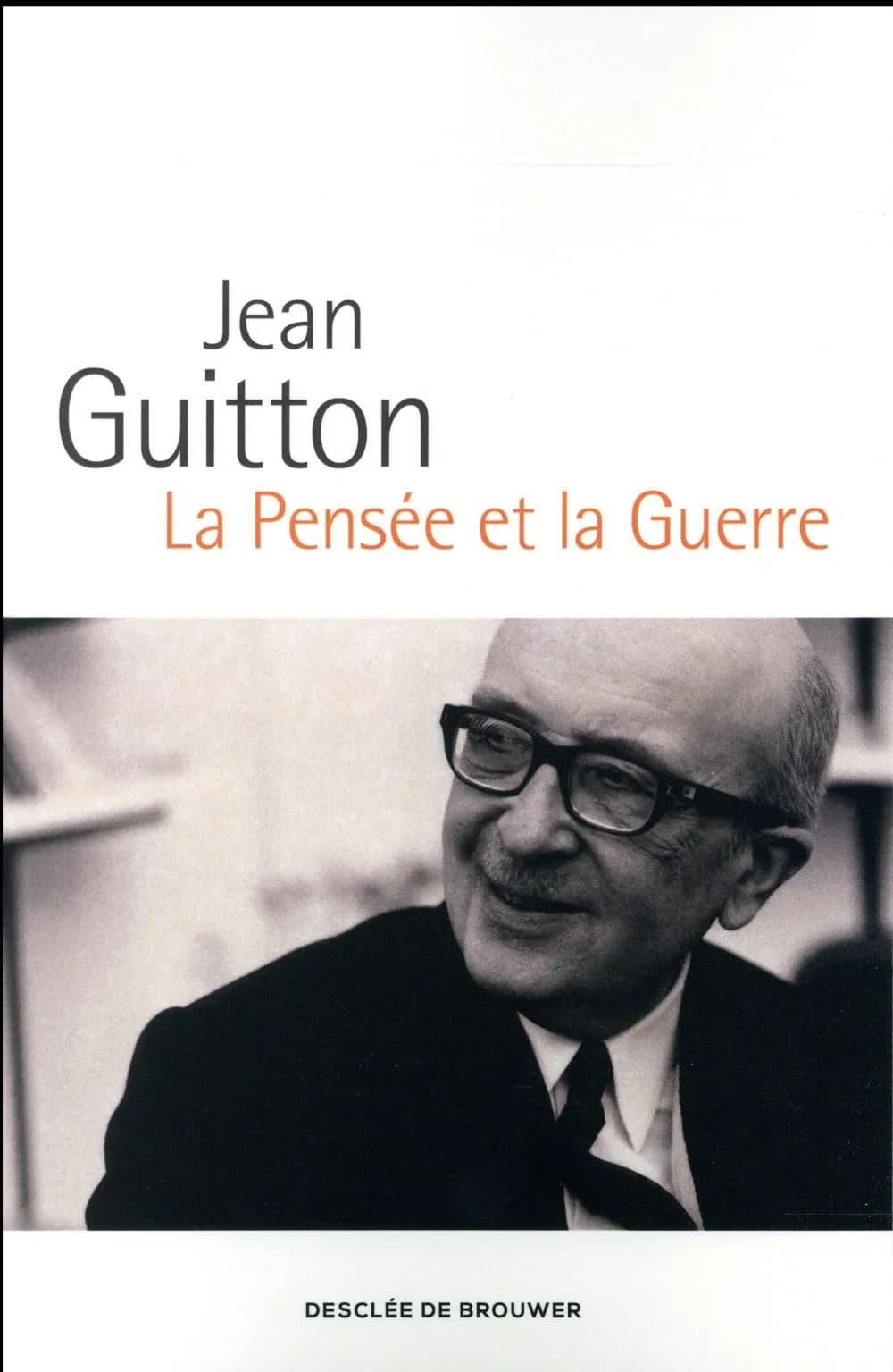 La pensée et la guerre (Éd. augmentée et commentée par les enseignants de l'École de guerre) Jean Guitton,... ; [publié par l'École de guerre]