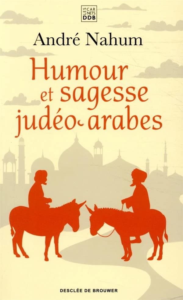 Humour et sagesse judéo-arabes : histoires de Ch'hâ, proverbes, etc.