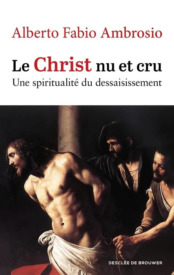 Le Christ nu et cru : une spiritualité du dessaisissement