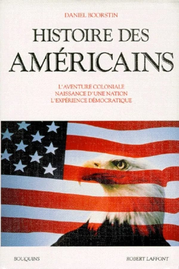 Histoire des Américains ([Nouv. éd.]) Daniel Boorstin ; trad. de l'américain par Yves Lemeunier, Marcel Blanc, Hélène Christol... [et al.] ; [complément par Jean Heffer]