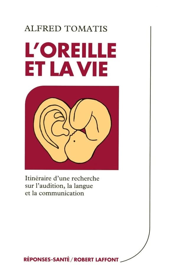 LOreille et la vie (Nouv. éd. augm.) Alfred Tomatis