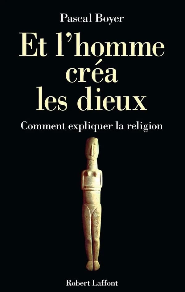 Et l'homme créa les dieux : Comment expliquer la religion