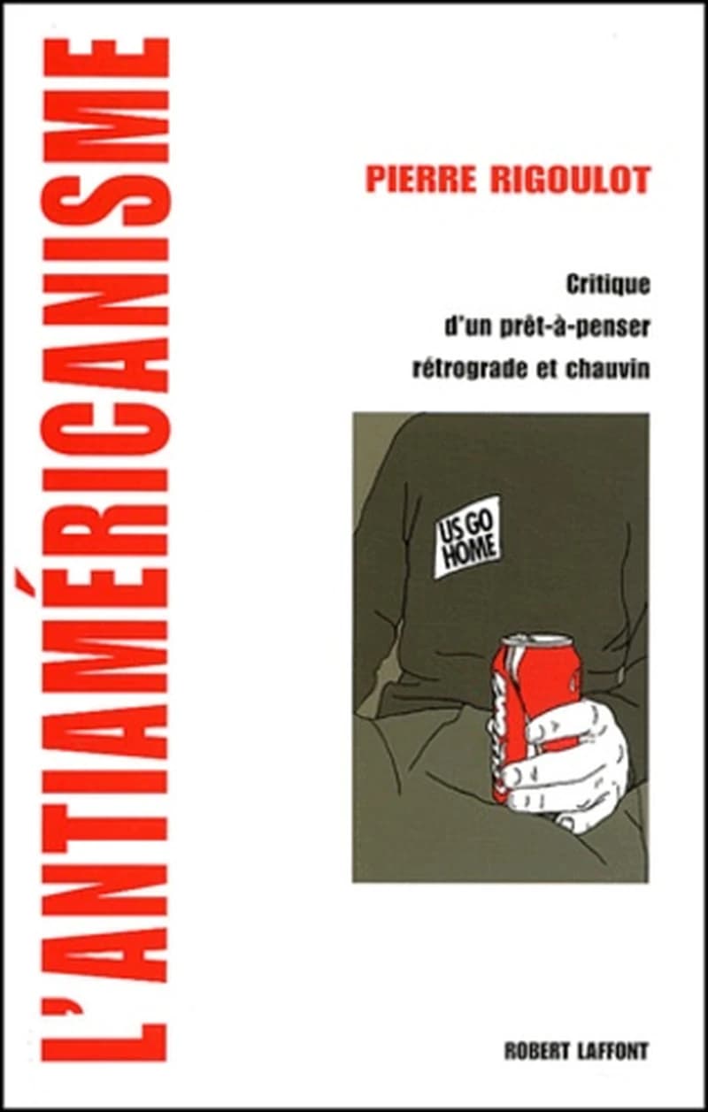 L' antiaméricanisme : critique d'un prêt-à-penser rétrograde et chauvin