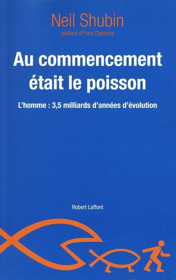 Au commencement était le poisson : l'homme : 3,5 milliards d'années d'évolution