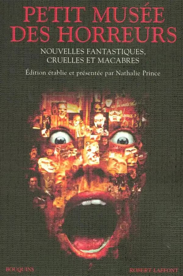 Petit musée des horreurs : Nouvelles fantastiques, cruelles et macabres
