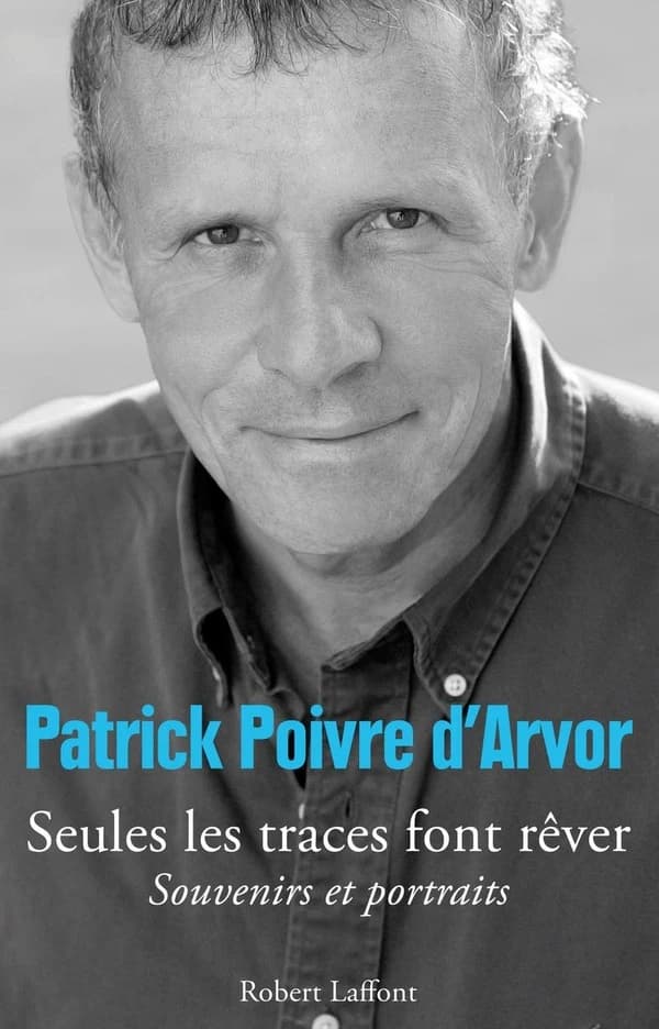 Seules les traces font rêver : Souvenirs et portraits