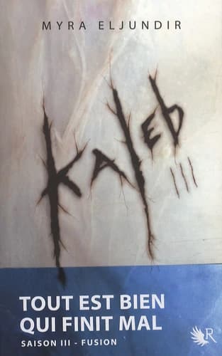 Kaleb : roman. Saison III, [Fusion]