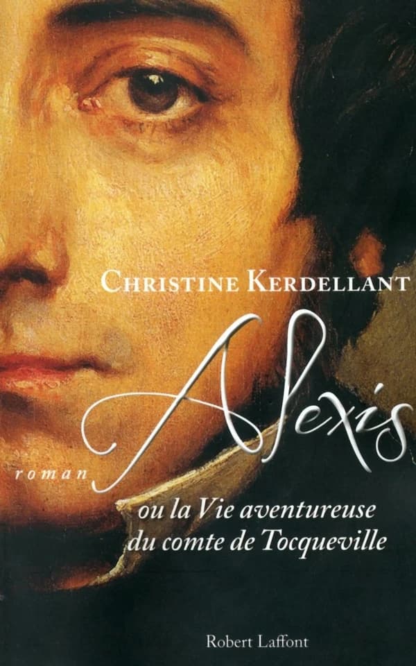 Alexis ou La vie aventureuse du comte de Tocqueville : roman