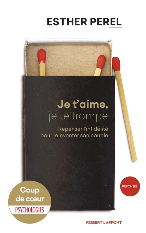 Je t'aime, je te trompe : Repenser l'infidélité pour réinventer son couple