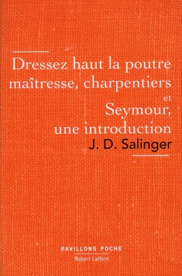 Dressez haut la poutre maîtresse, charpentiers ; Seymour, une introduction
