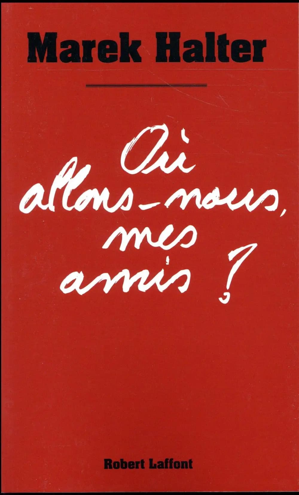 Où allons-nous, mes amis ?