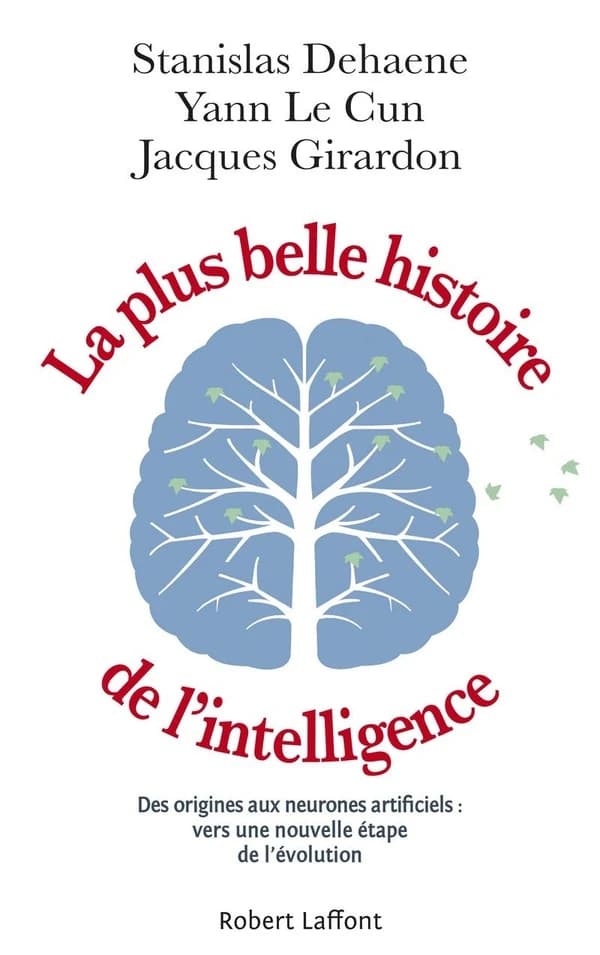 La plus belle histoire de l'intelligence : des origines aux neurones artificiels, vers une nouvelle étape de l'évolution