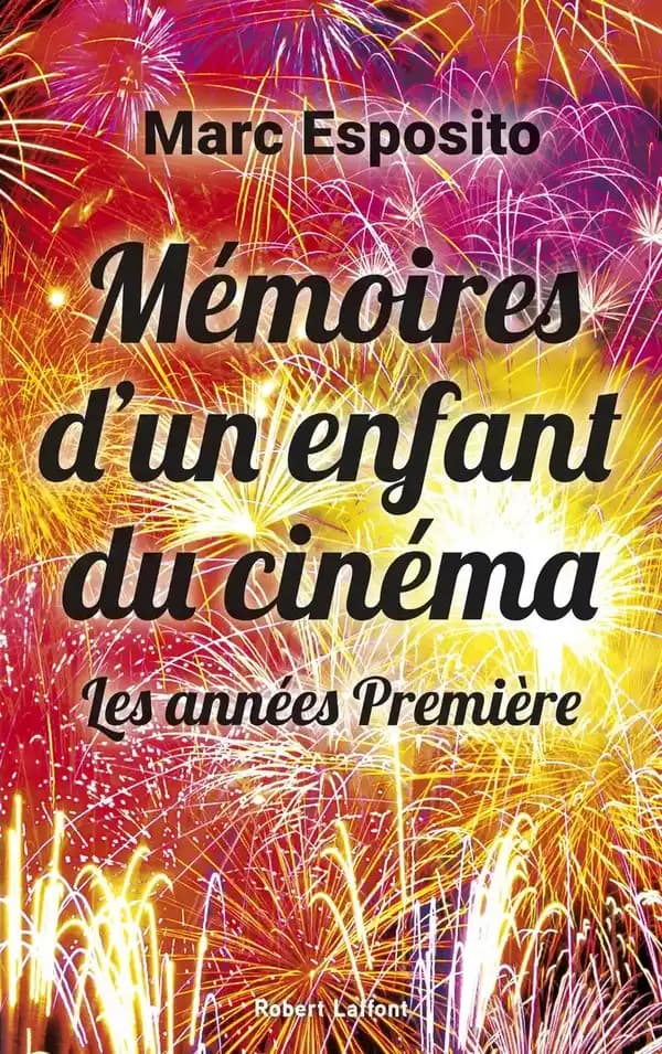 Mémoires d'un enfant du cinéma : les années "Première"