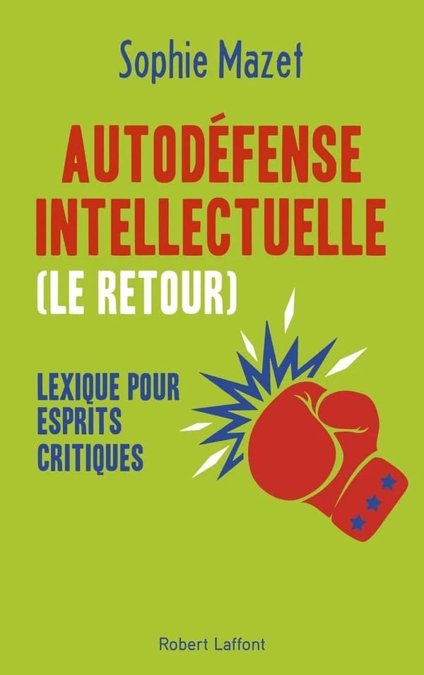 Autodéfense intellectuelle, le retour : lexique pour esprits critiques