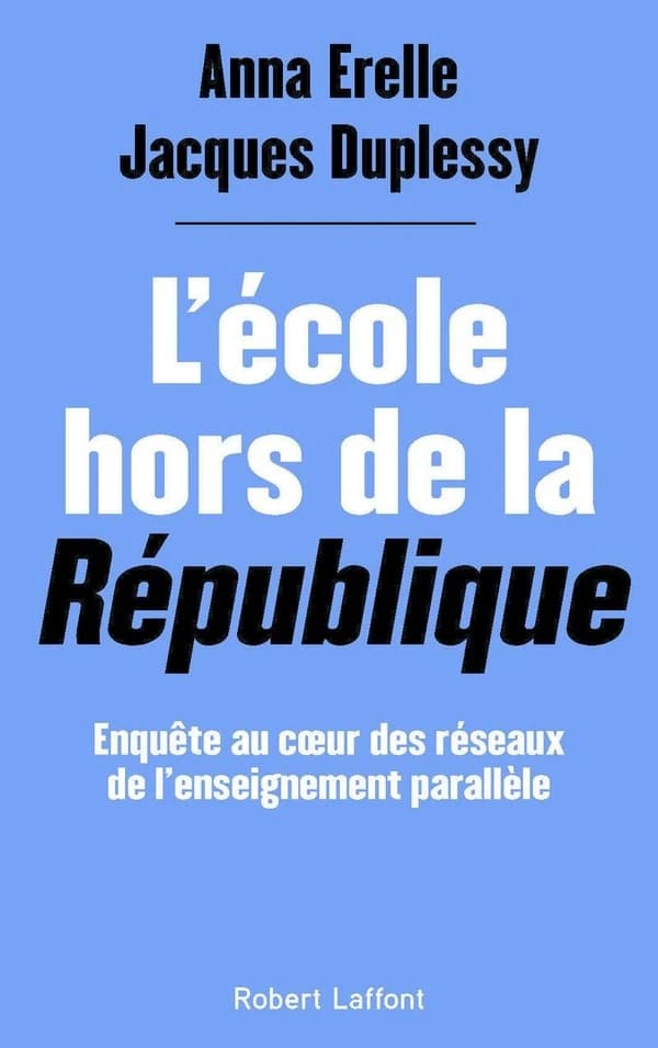 L'école hors de la République : enquête au coeur des réseaux de l'enseignement parallèle