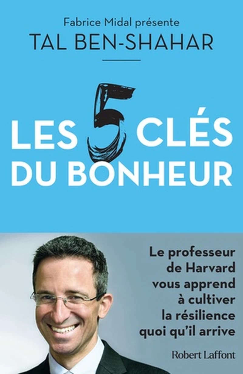 Les cinq clés du bonheur : cultiver la résilience quoi qu'il arrive