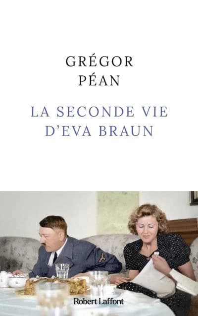 La seconde vie d'Eva Braun : roman