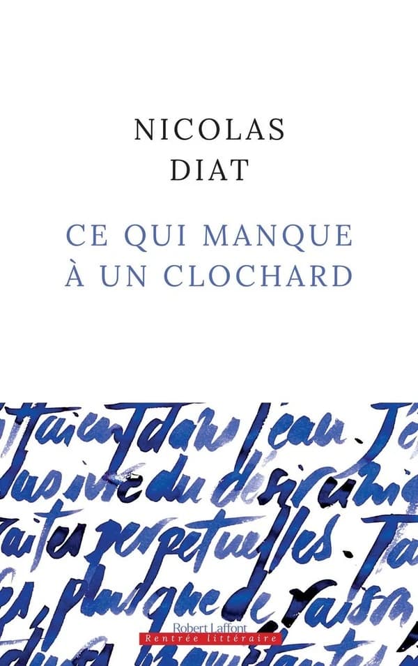 Ce qui manque à un clochard : roman