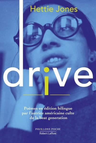 Drive (Éd. bilingue) Hettie Jones ; poèmes traduits de l'anglais (États-Unis) et préfacés par Florentine Rey & Franck Loiseau