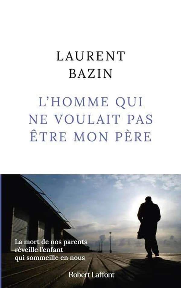 L'homme qui ne voulait pas être mon père : roman
