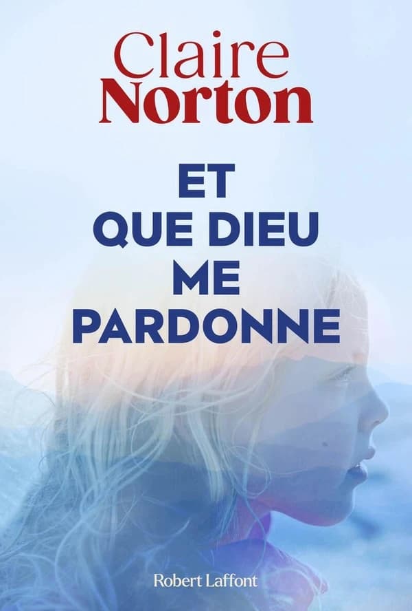 Et que Dieu me pardonne : roman