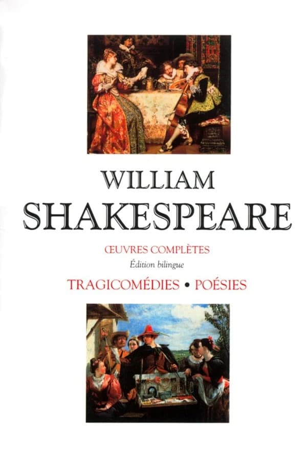 Tragicomédies ; Poésies (Éd. bilingue) William Shakespeare ; éd. établie sous la dir. de Michel Grivelet,... et Gilles Monsarrat,... ; présentation et trad. en collab. avec Victor Bourgy,... Sylvère Monod,... Jean-Claude Sallé,... [et al.] ; texte anglais