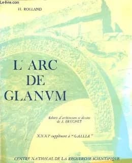 L'Arc de Glanum : Saint-Rémy-de-Provence