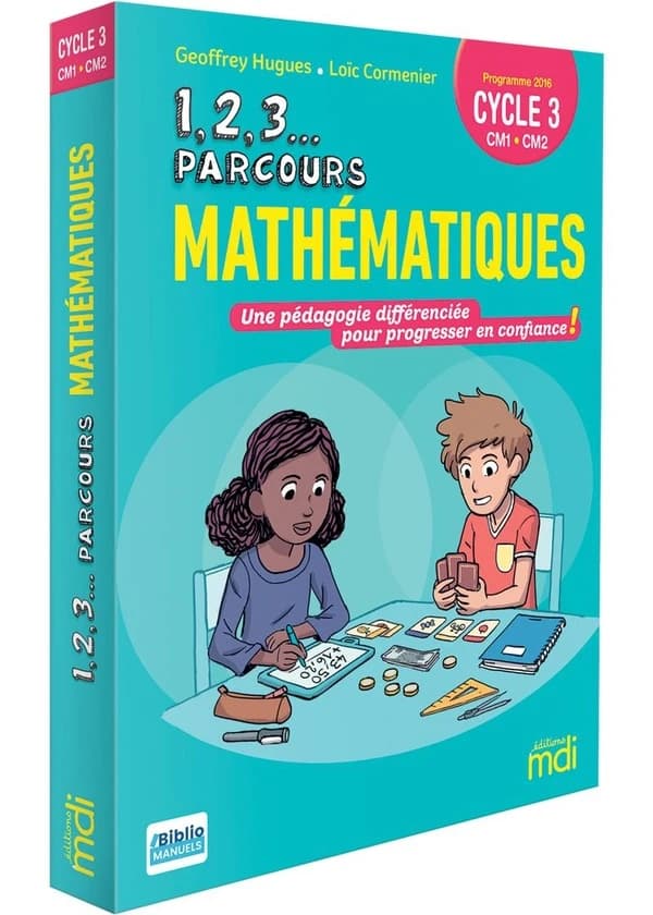 1, 2, 3... Parcours Mathématiques : cycle 3, CM1, CM2 : une pédagogie différenciée pour progresser en confiance ! : programme 2016