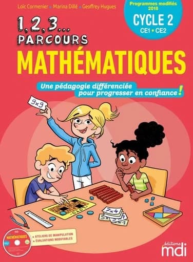 1, 2, 3... Parcours Mathématiques : cycle 2 CE1-CE2 : programmes modifiés 2018 : une pédagogie différenciée pour progresser en confiance !