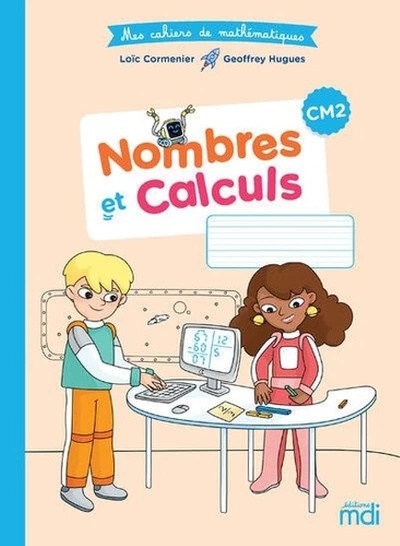 Mes cahiers de mathématiques : CM2 ; nombres et calculs (édition 2020)