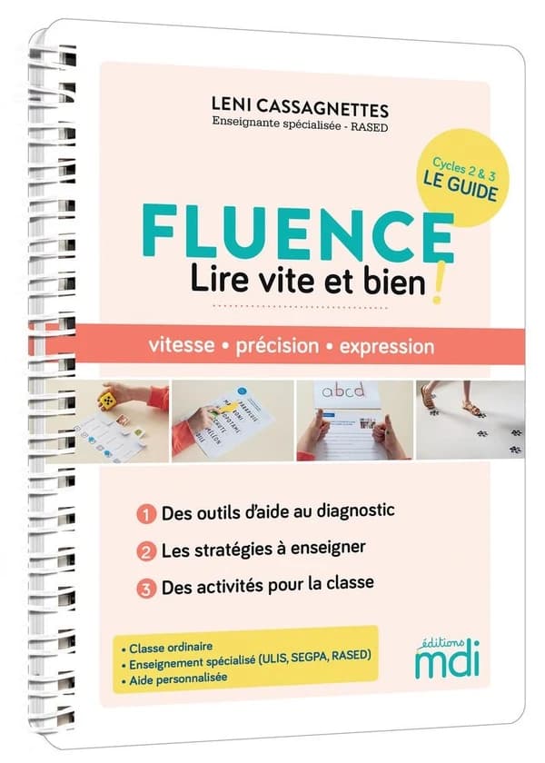 Fluence, lire vite et bien ! : vitesse, précision, expression : des outils d'aide au diagnostic, les stratégies à enseigner, des activités pour la classe